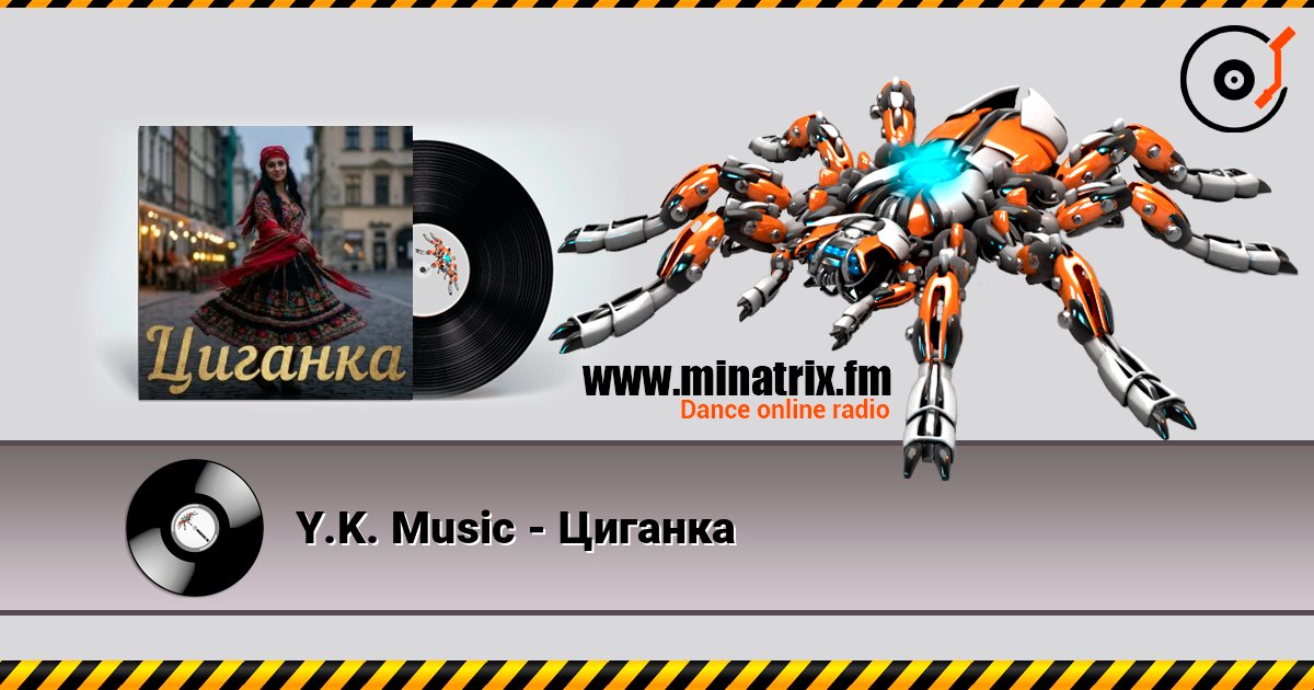Y.K. Music - Циганка слухати онлайн у високій якості | Minatrix.FM