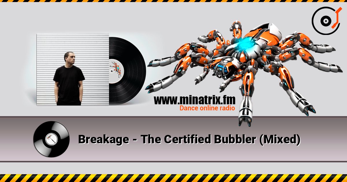 Breakage - The Certified Bubbler (Mixed) слухати онлайн у високій якості | Minatrix.FM