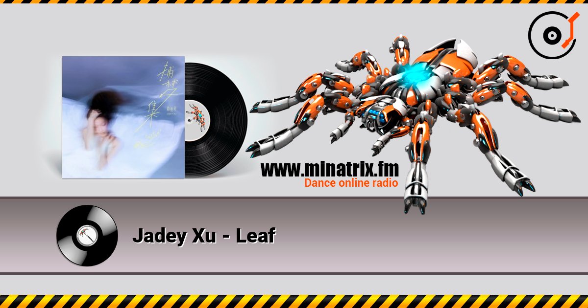 Jadey Xu - Leaf слухати онлайн у високій якості | Minatrix.FM
