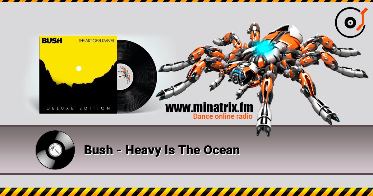 Bush - Heavy Is The Ocean listen online in high quality | Minatrix.FM