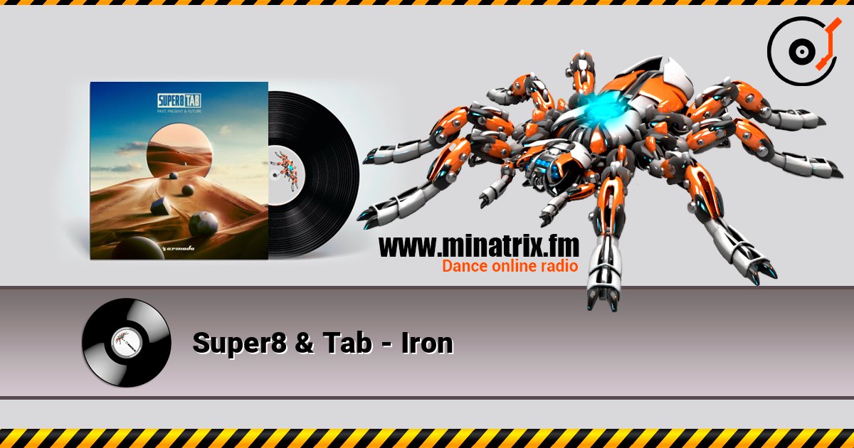 Super8 & Tab - Iron слухати онлайн у високій якості | Minatrix.FM