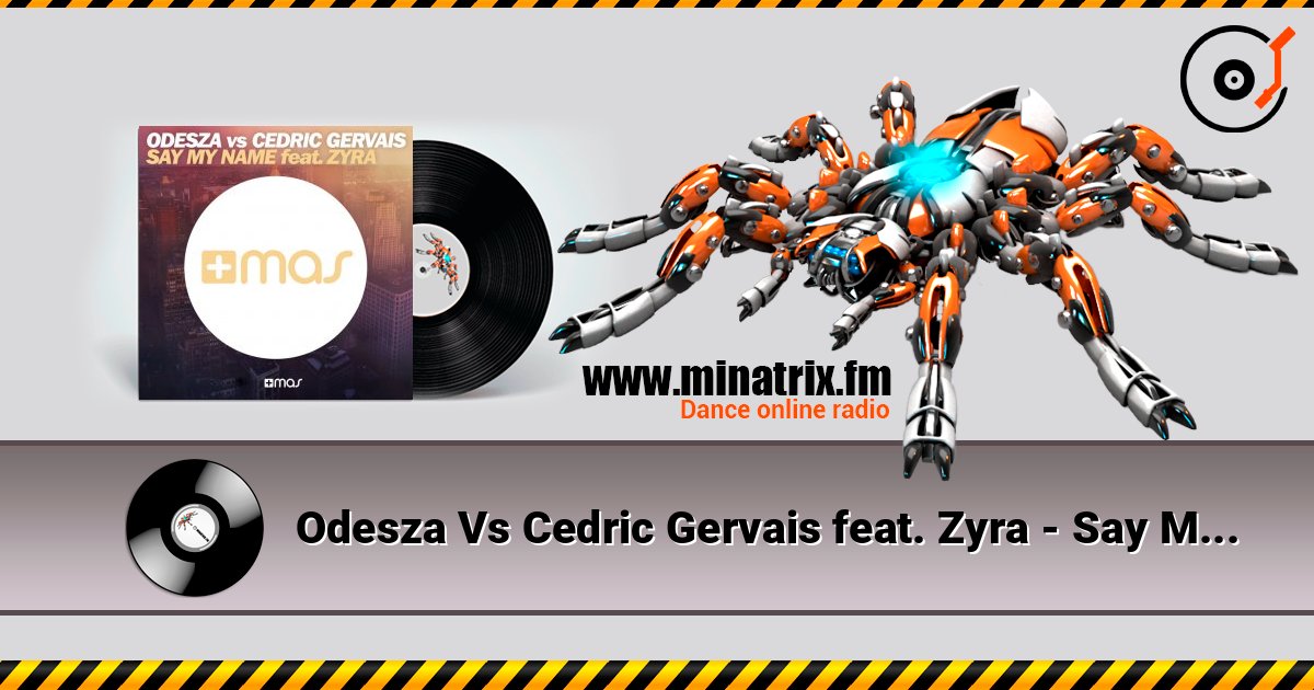 Odesza Vs Cedric Gervais feat. Zyra - Say My Name (Remix) слухати онлайн у високій якості | Minatrix.FM