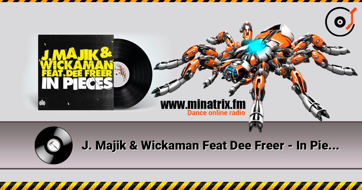 J. Majik & Wickaman Feat Dee Freer - In Pieces (7th Heaven Edit) слухати онлайн у високій якості | Minatrix.FM