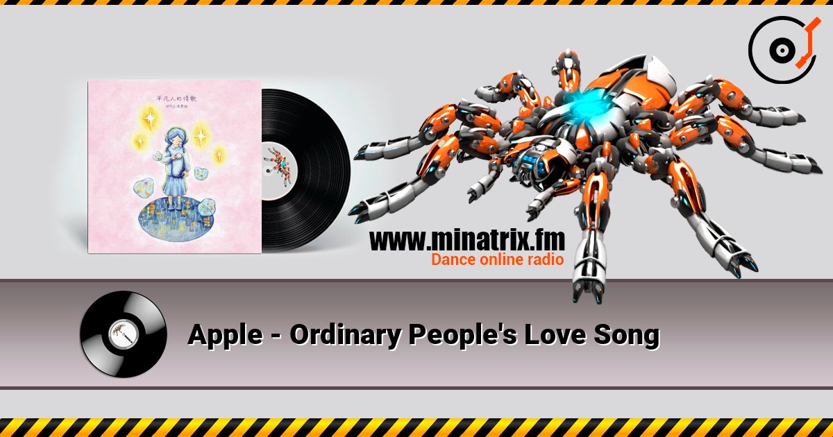 Apple - Ordinary People's Love Song слухати онлайн у високій якості | Minatrix.FM