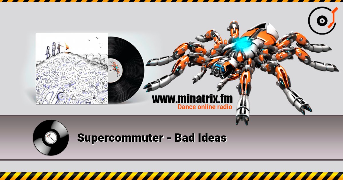 Supercommuter - Bad Ideas listen online in high quality | Minatrix.FM