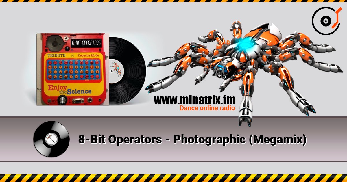 8-Bit Operators - Photographic (Megamix) listen online in high quality | Minatrix.FM