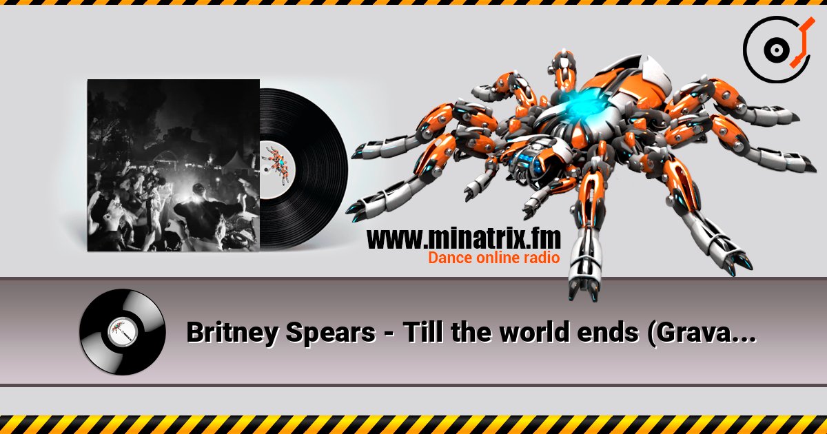 Britney Spears - Till the world ends (Gravagerz REMIX) слухати онлайн у високій якості | Minatrix.FM