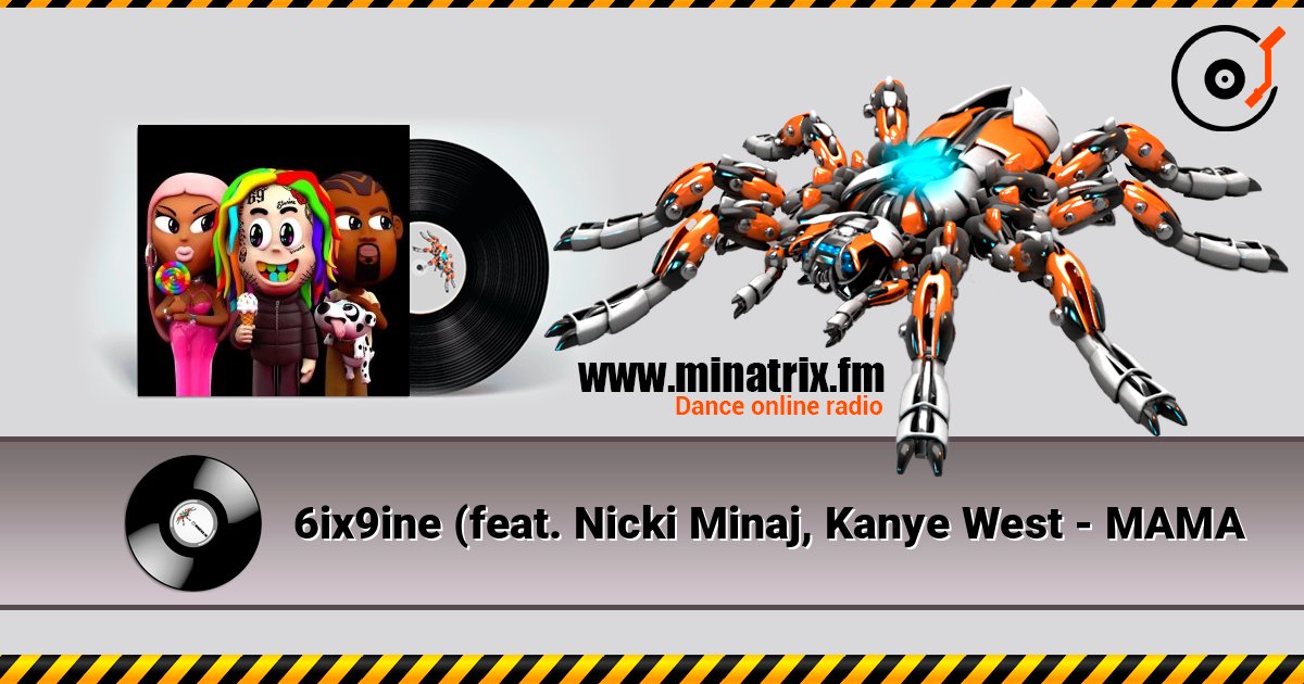 6ix9ine (feat. Nicki Minaj, Kanye West - MAMA listen online in high quality | Minatrix.FM