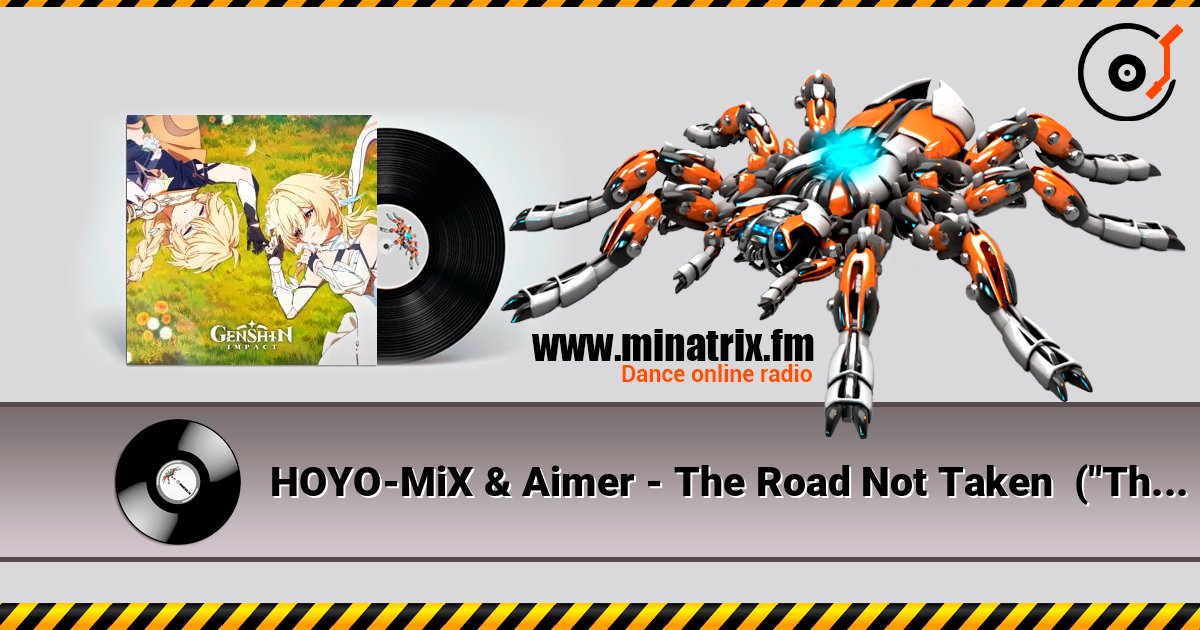 HOYO-MiX & Aimer - The Road Not Taken  ("The Road Not Taken" Original Soundtrack) слухати онлайн у високій якості | Minatrix.FM