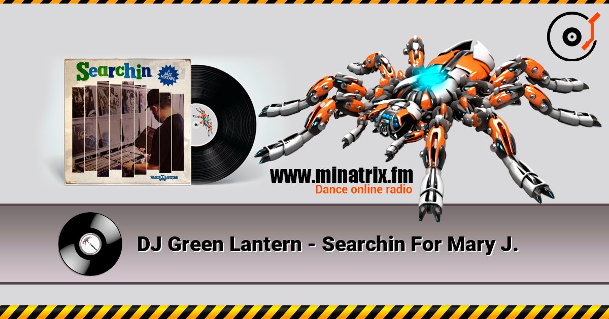 DJ Green Lantern - Searchin For Mary J. слухати онлайн у високій якості | Minatrix.FM