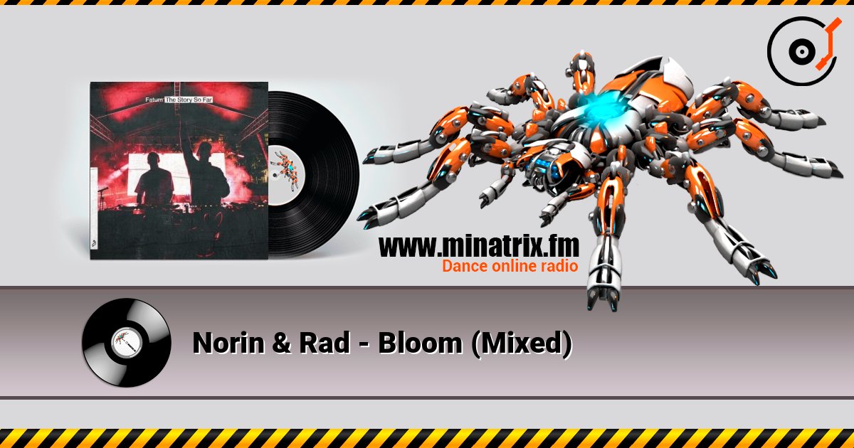 Norin & Rad - Bloom (Mixed) listen online in high quality | Minatrix.FM