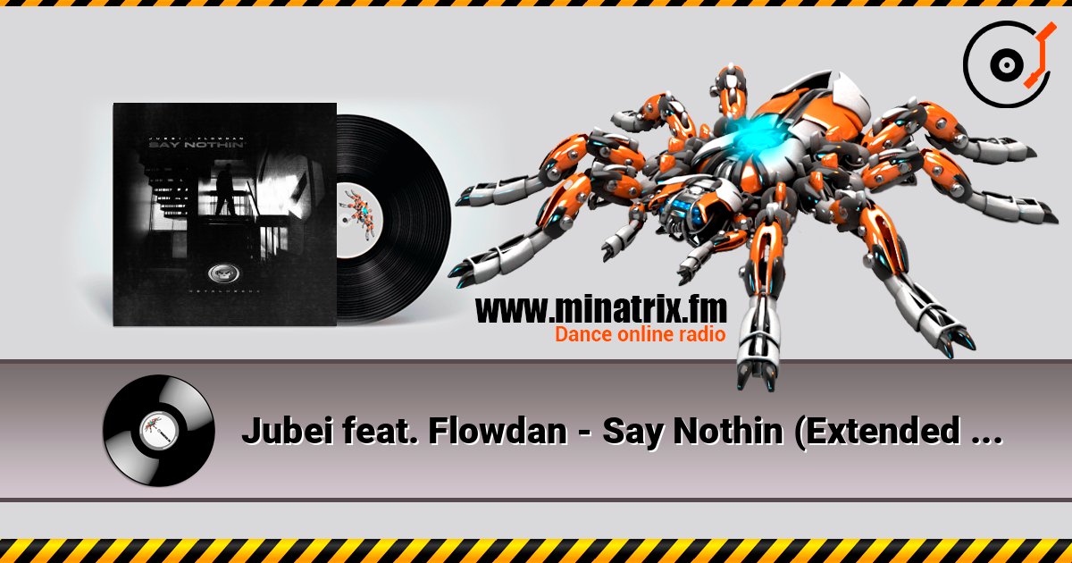 Jubei feat. Flowdan - Say Nothin (Extended Mix) слухати онлайн у високій якості | Minatrix.FM