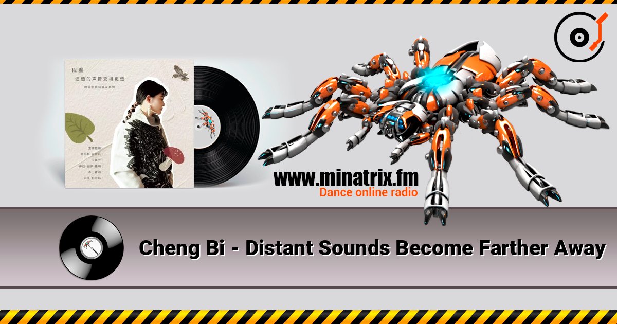 Cheng Bi - Distant Sounds Become Farther Away слухати онлайн у високій якості | Minatrix.FM