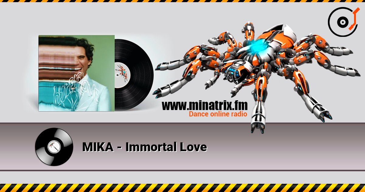 MIKA - Immortal Love слухати онлайн у високій якості | Minatrix.FM