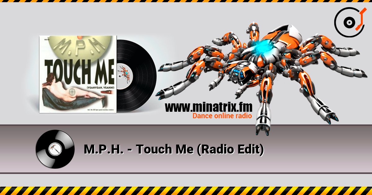 M.P.H. - Touch Me (Radio Edit) слухати онлайн у високій якості | Minatrix.FM
