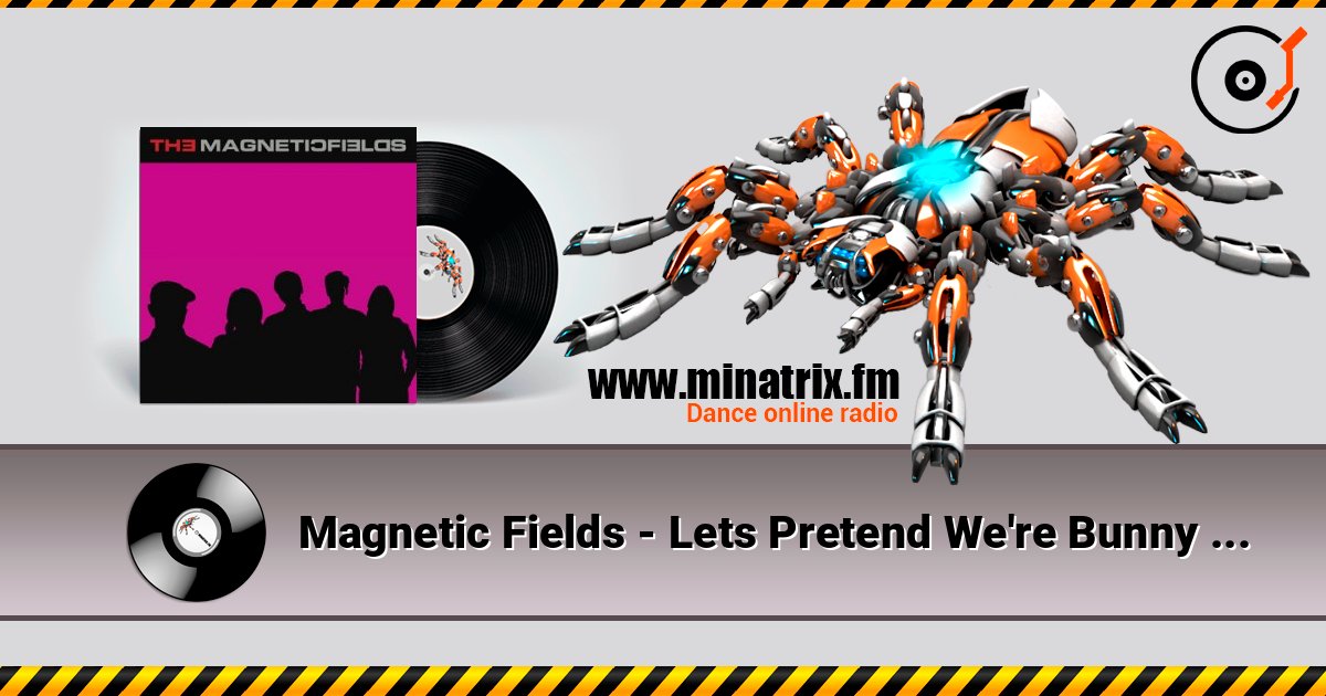 Magnetic Fields - Lets Pretend We're Bunny Rabbits listen online in high quality | Minatrix.FM