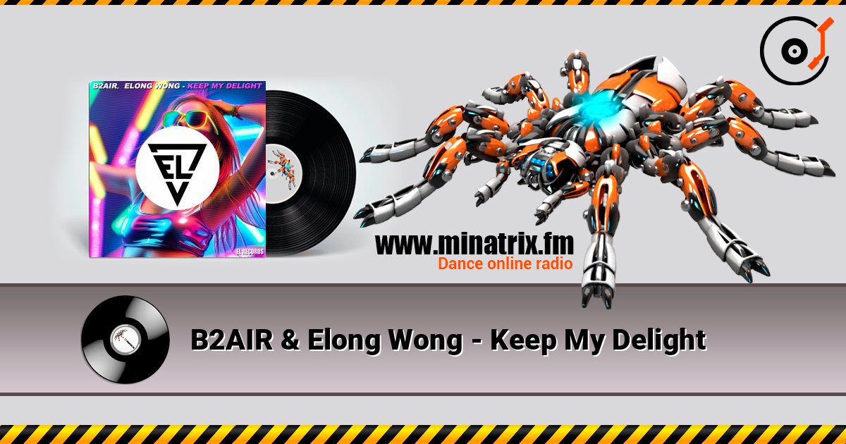 B2AIR & Elong Wong - Keep My Delight слухати онлайн у високій якості | Minatrix.FM