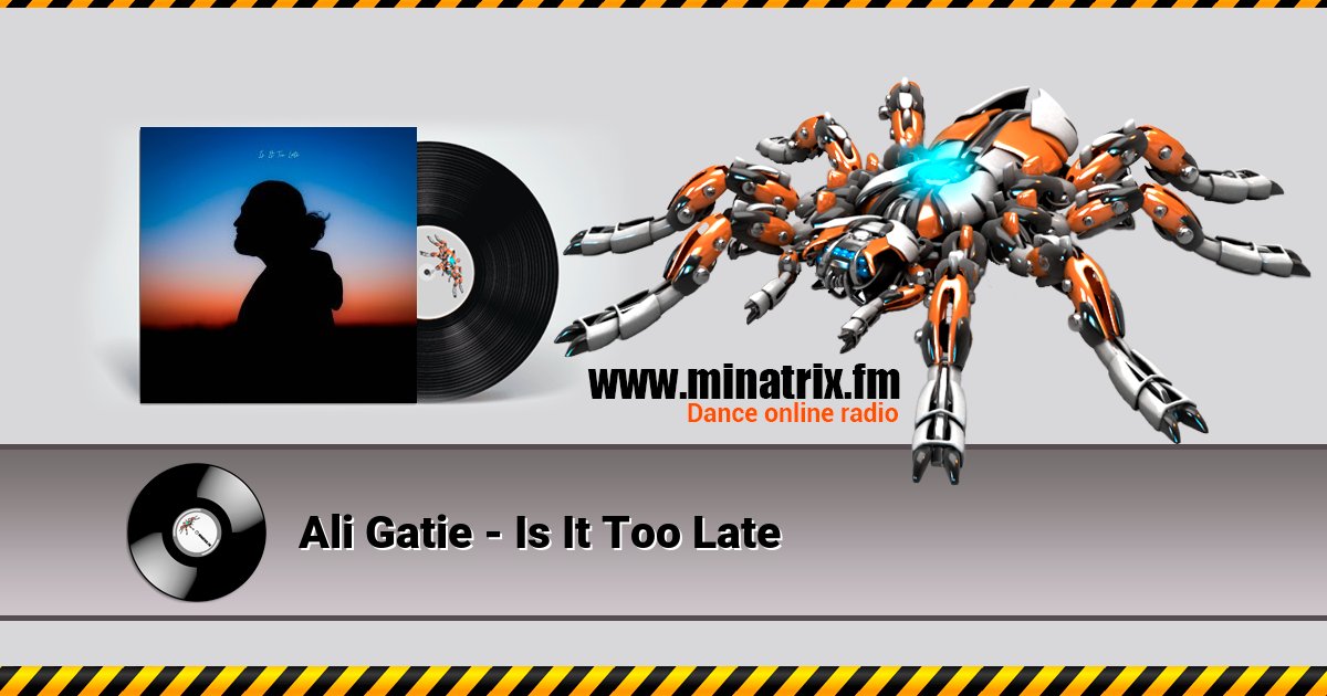 Ali Gatie - Is It Too Late Ali Gatie - Is It Too Late Listen online and download MP3