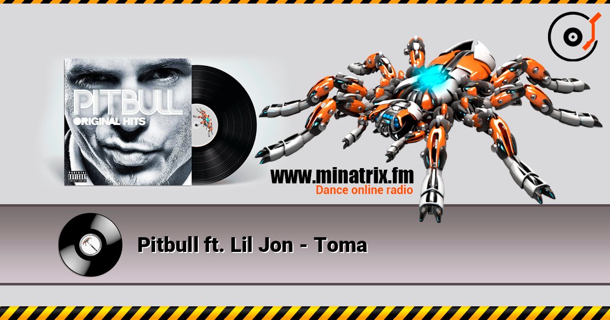 Pitbull ft. Lil Jon - Toma listen online in high quality | Minatrix.FM