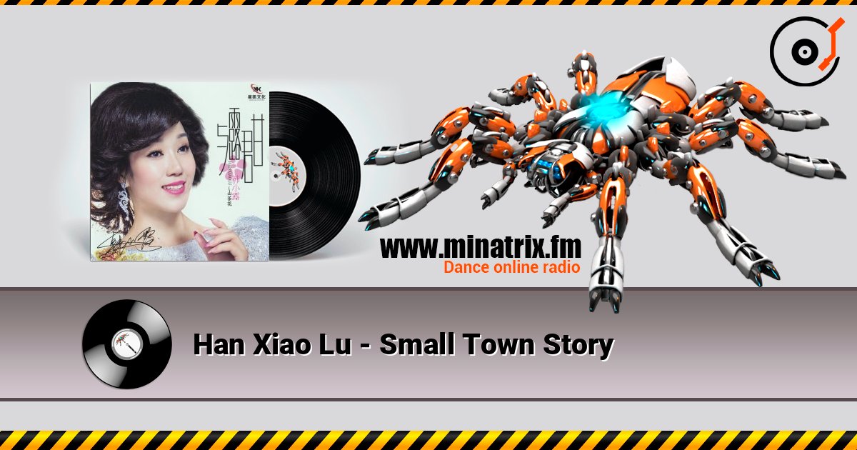 Han Xiao Lu - Small Town Story слухати онлайн у високій якості | Minatrix.FM