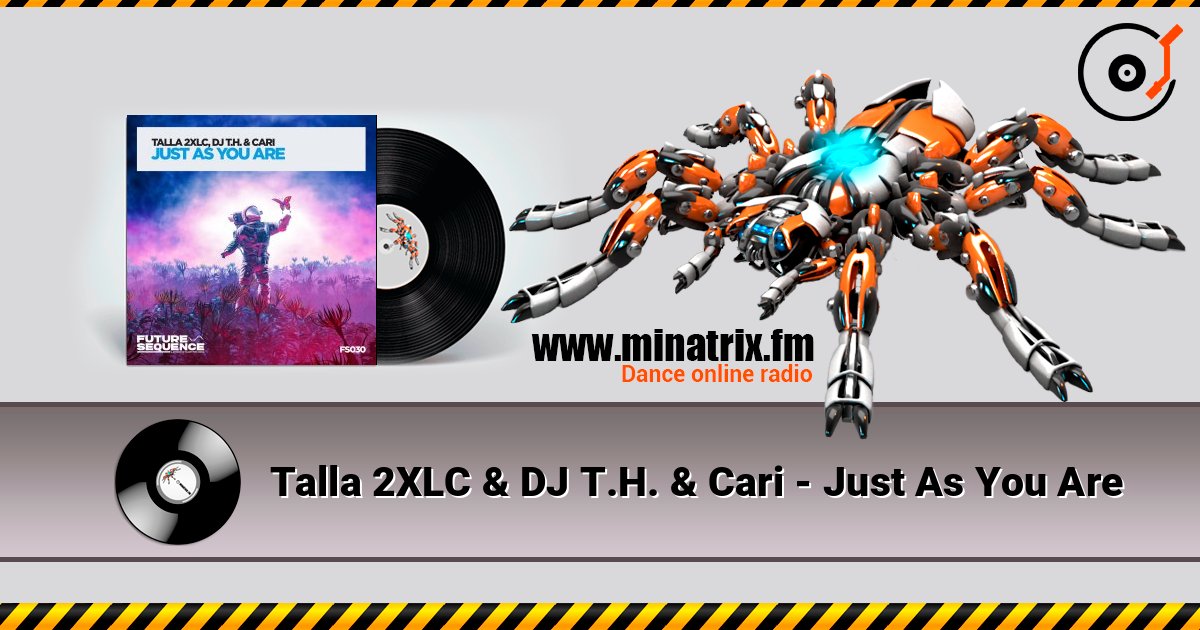 Talla 2XLC & DJ T.H. & Cari - Just As You Are listen online in high quality | Minatrix.FM