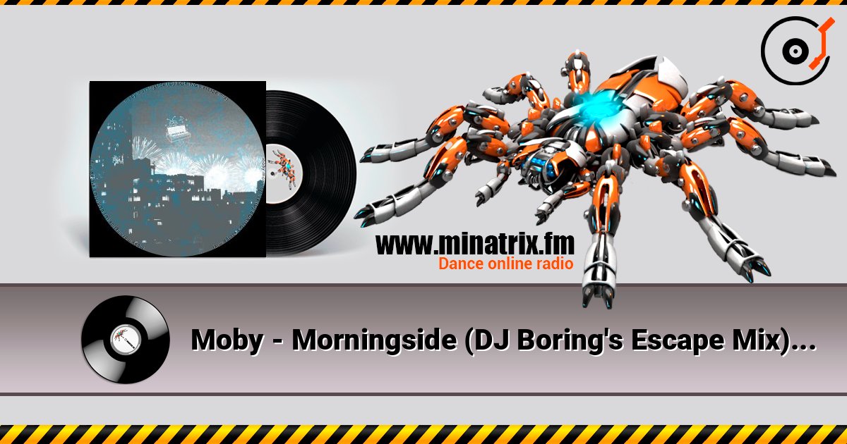 Moby - Morningside (DJ Boring's Escape Mix) слухати онлайн у високій якості | Minatrix.FM