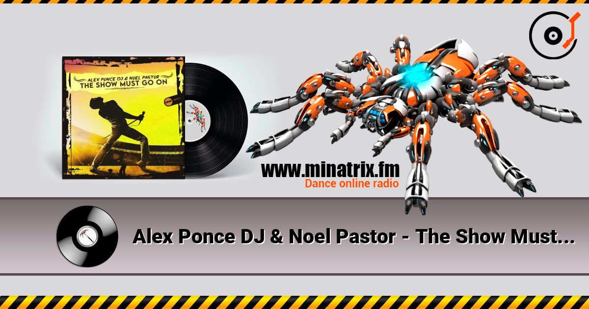 Alex Ponce DJ & Noel Pastor - The Show Must Go On listen online in high quality | Minatrix.FM