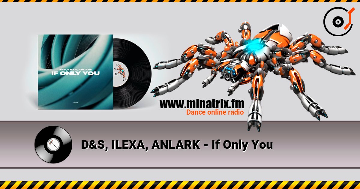 D&S, ILEXA, ANLARK - If Only You listen online in high quality | Minatrix.FM