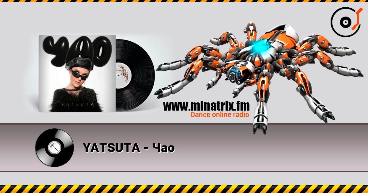 YATSUTA - Чао слухати онлайн у високій якості | Minatrix.FM