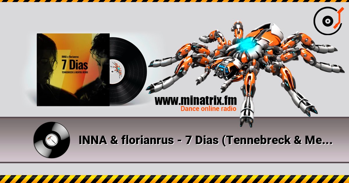 INNA & florianrus - 7 Dias (Tennebreck & Mentol Remix) listen online in high quality | Minatrix.FM