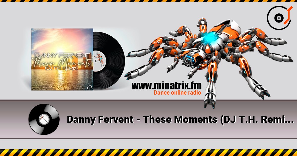 Danny Fervent - These Moments (DJ T.H. Remix Edit) listen online in high quality | Minatrix.FM