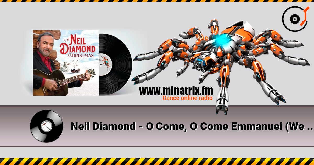 Neil Diamond - O Come, O Come Emmanuel (We Three Kings of Orient Are) слухати онлайн у високій якості | Minatrix.FM