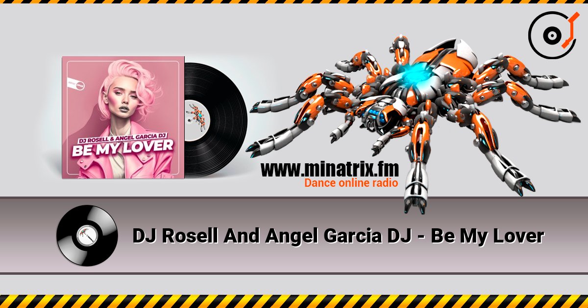 DJ Rosell And Angel Garcia DJ - Be My Lover слухати онлайн у високій якості | Minatrix.FM