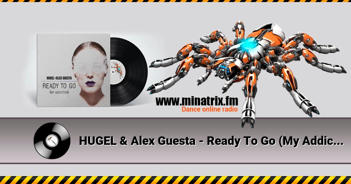 HUGEL & Alex Guesta - Ready To Go (My Addiction) HUGEL & Alex Guesta - Ready To Go (My Addiction) Listen online and download MP3