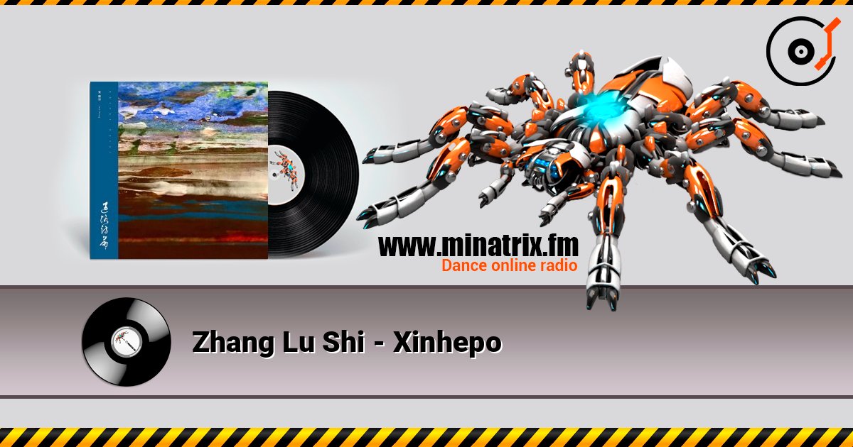 Zhang Lu Shi - Xinhepo listen online in high quality | Minatrix.FM