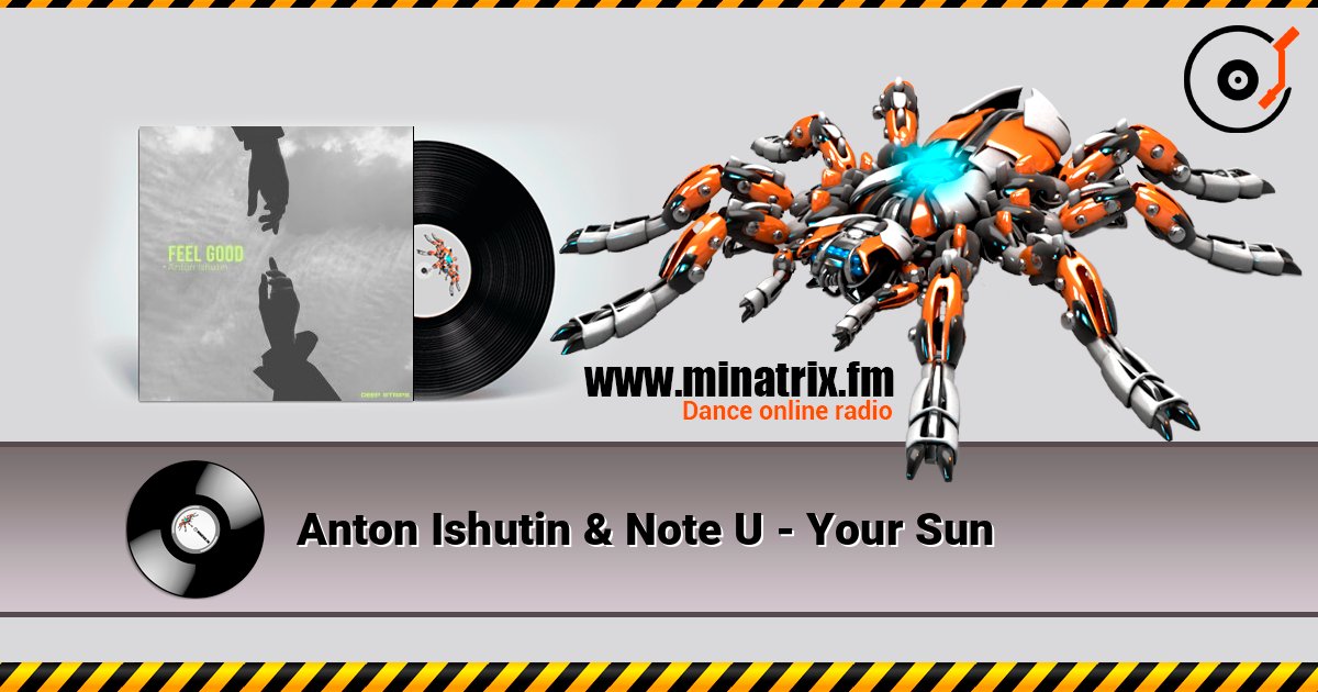 Anton Ishutin & Note U - Your Sun listen online in high quality | Minatrix.FM
