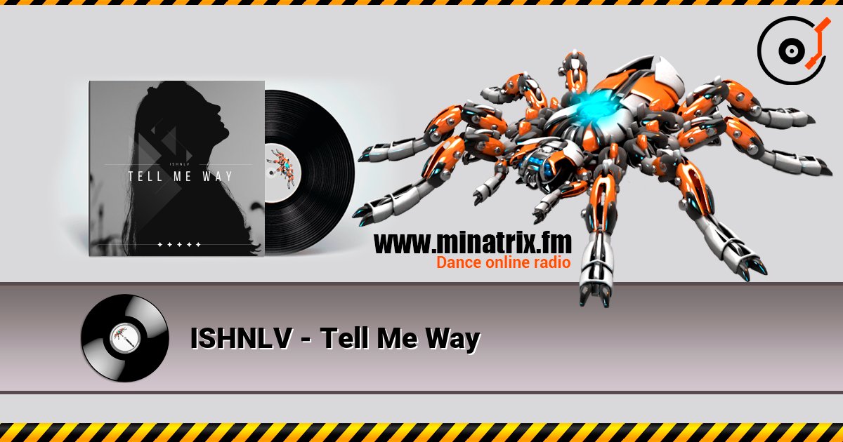 ISHNLV - Tell Me Way listen online in high quality | Minatrix.FM