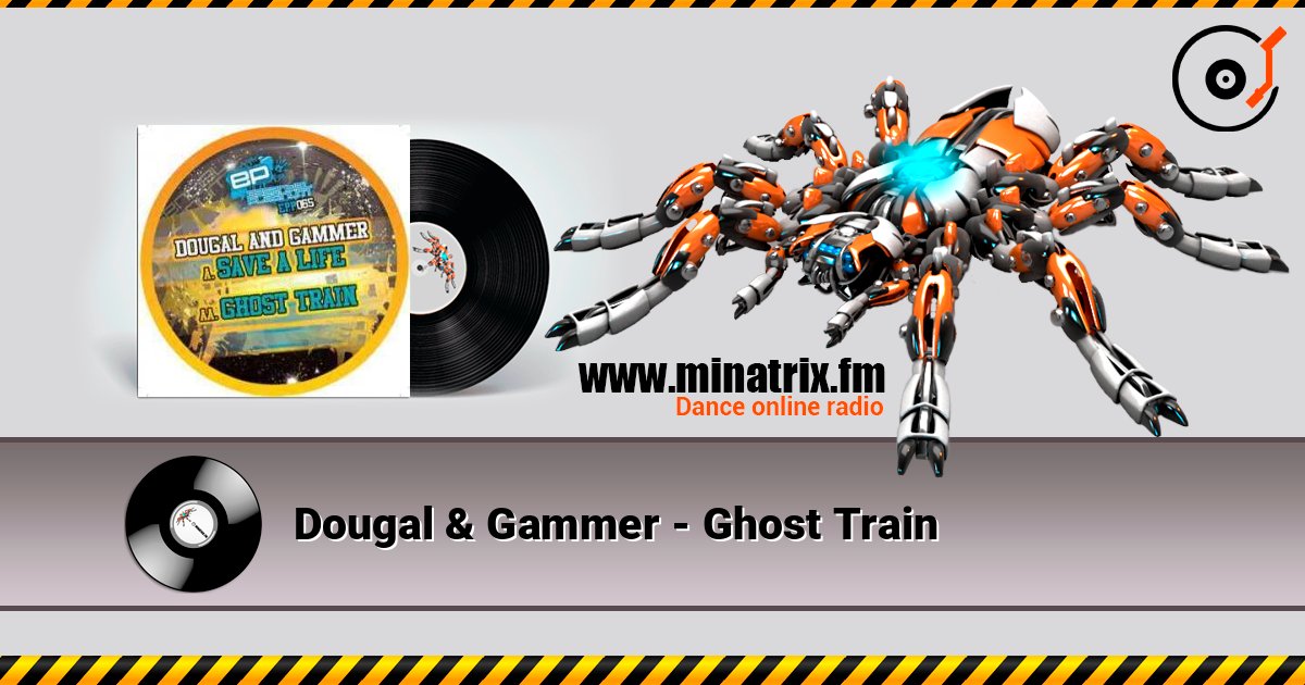 Dougal & Gammer - Ghost Train listen online in high quality | Minatrix.FM