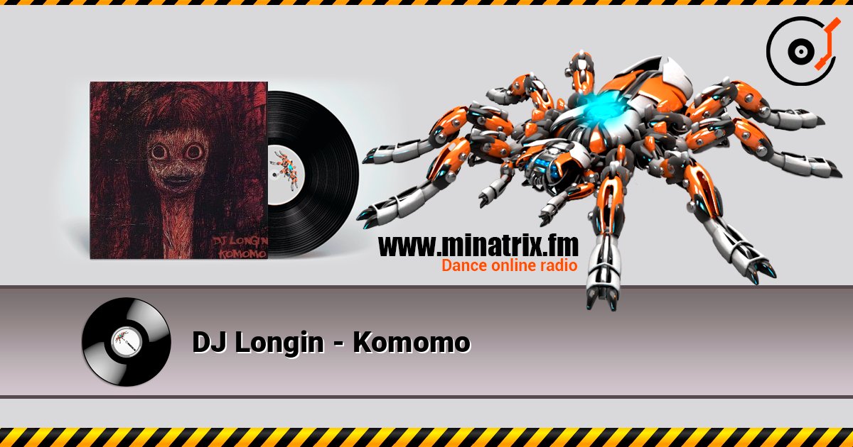 DJ Longin - Komomo listen online in high quality | Minatrix.FM
