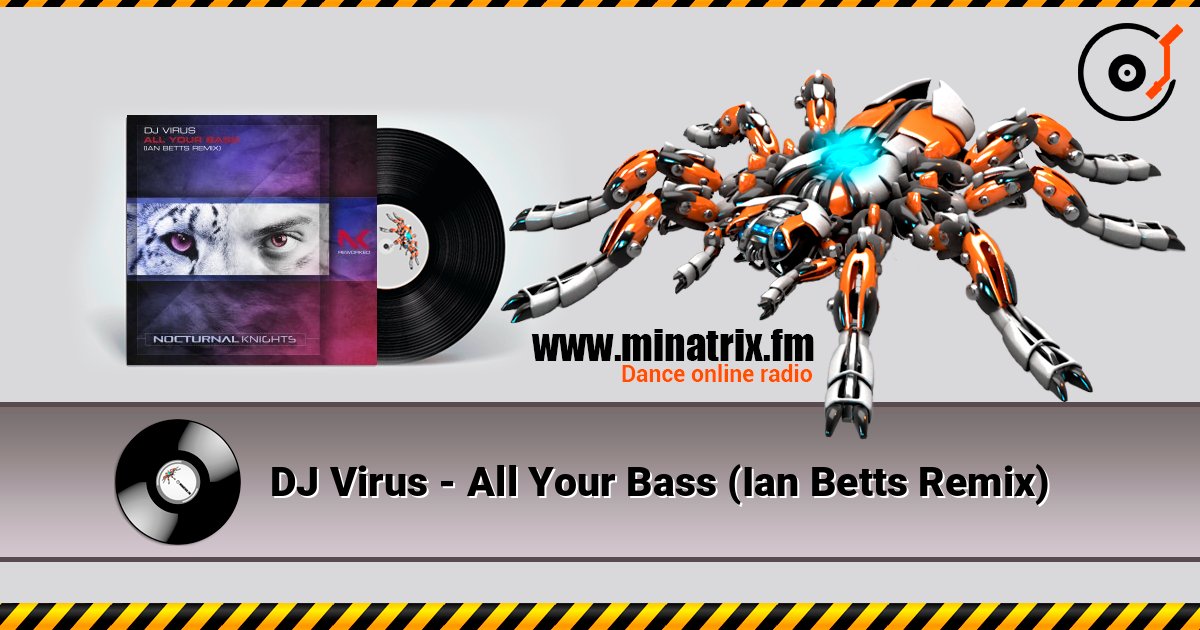 DJ Virus - All Your Bass (Ian Betts Remix) слухати онлайн у високій якості | Minatrix.FM