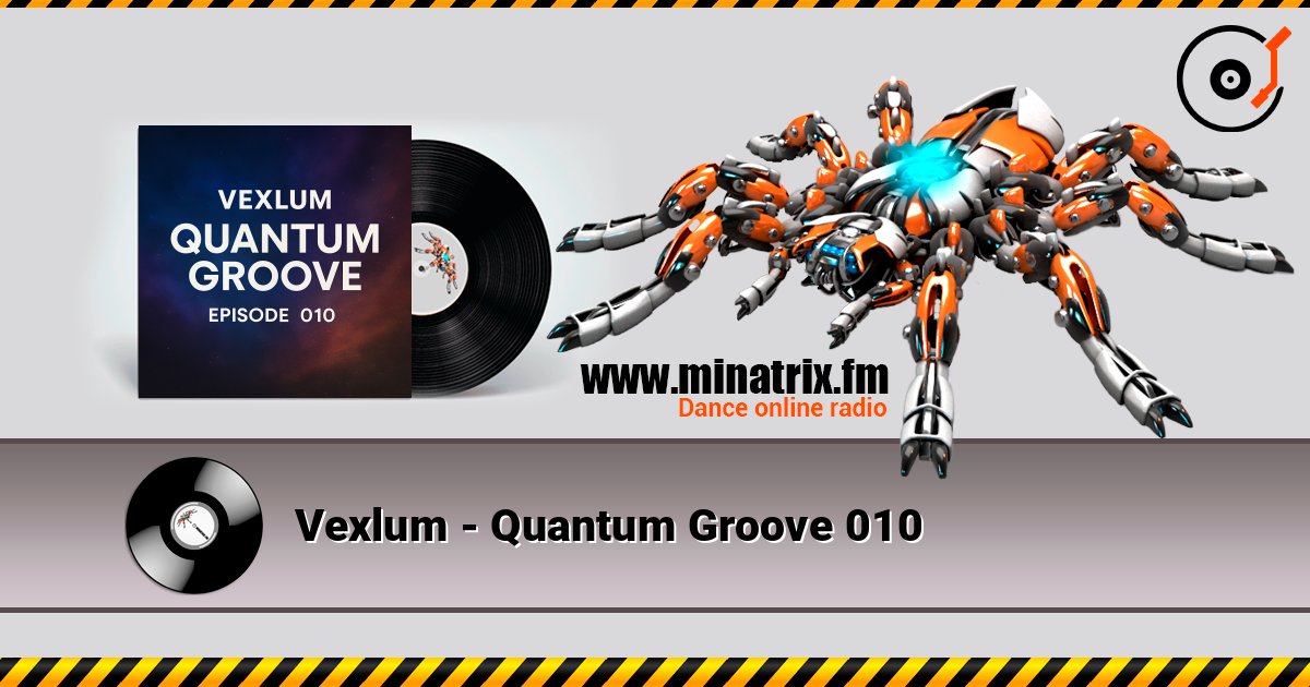 Vexlum - Quantum Groove 010 слухати онлайн у високій якості | Minatrix.FM