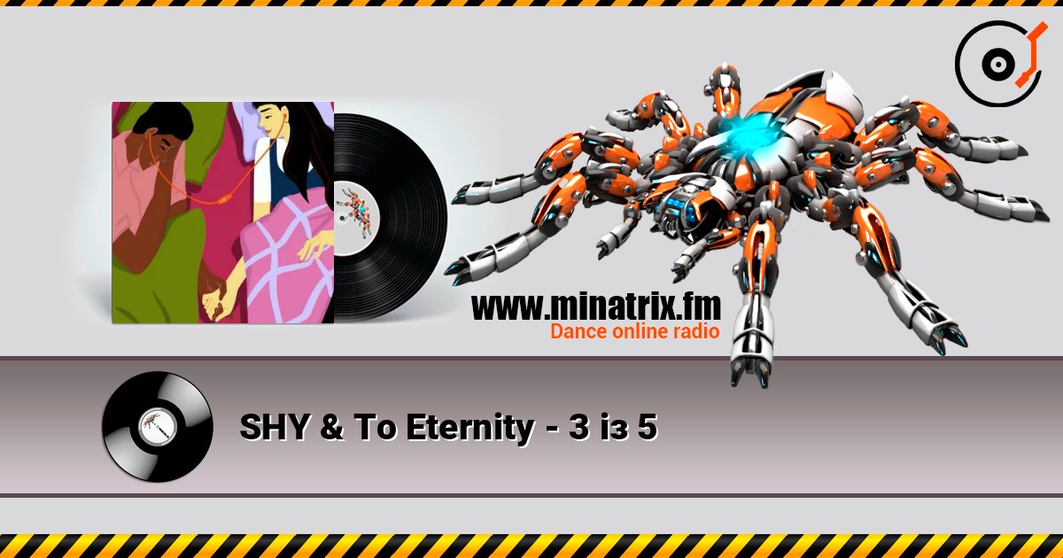 SHY & To Eternity - 3 із 5 listen online in high quality | Minatrix.FM