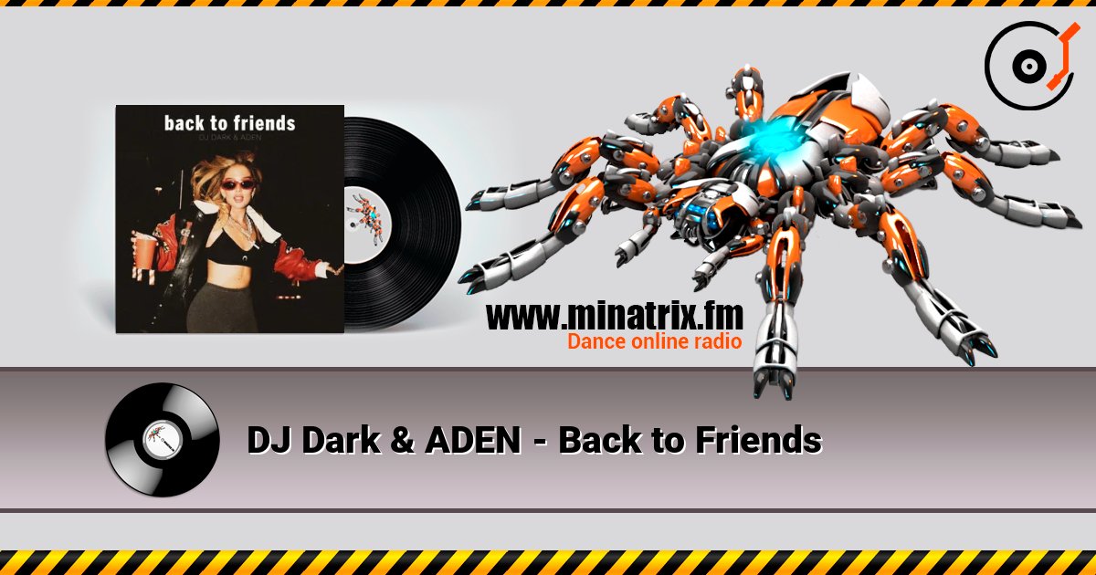 DJ Dark & ADEN - Back to Friends слухати онлайн у високій якості | Minatrix.FM