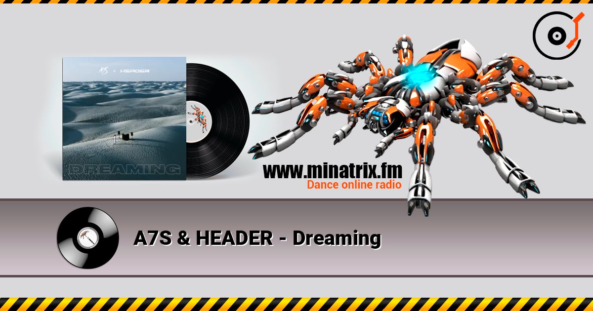 A7S & HEADER - Dreaming listen online in high quality | Minatrix.FM