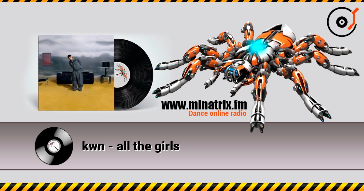 kwn - all the girls listen online in high quality | Minatrix.FM