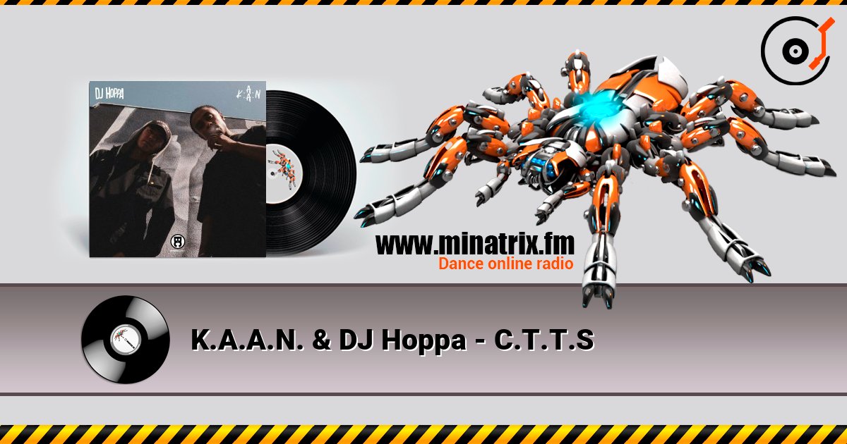 K.A.A.N. & DJ Hoppa - C.T.T.S listen online in high quality | Minatrix.FM