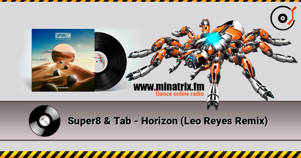 Super8 & Tab - Horizon (Leo Reyes Remix) слухати онлайн у високій якості | Minatrix.FM