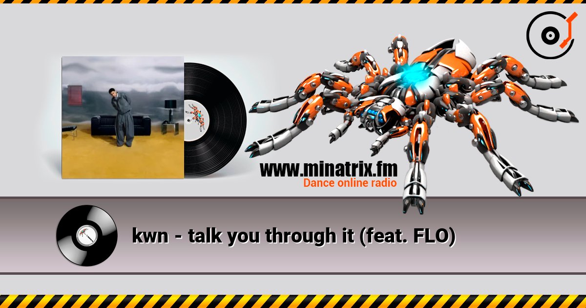 kwn - talk you through it (feat. FLO) listen online in high quality | Minatrix.FM
