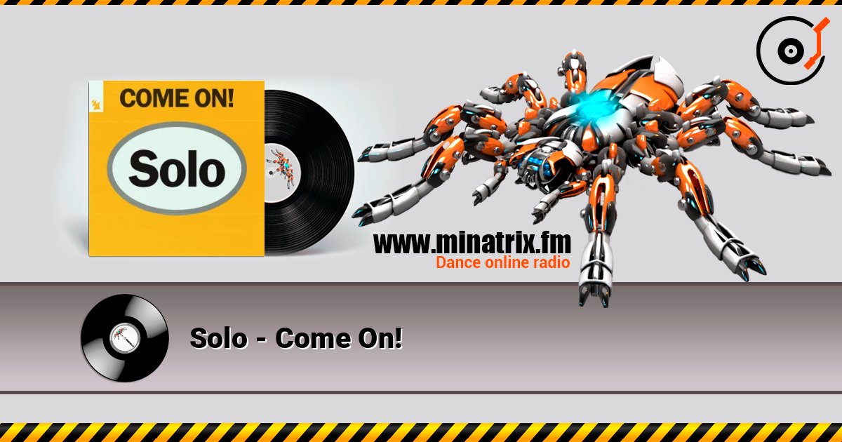 Solo - Come On! listen online in high quality | Minatrix.FM