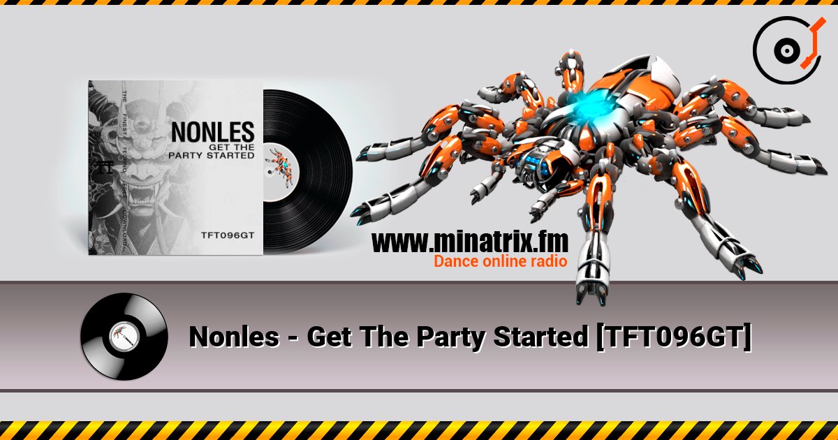 Nonles - Get The Party Started [TFT096GT] слухати онлайн у високій якості | Minatrix.FM